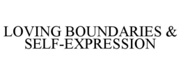LOVING BOUNDARIES & SELF-EXPRESSION trademark