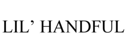 LIL' HANDFUL trademark