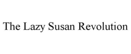 THE LAZY SUSAN REVOLUTION trademark