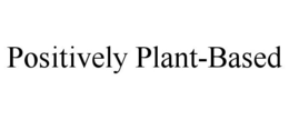 POSITIVELY PLANT-BASED trademark