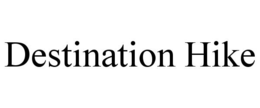 DESTINATION HIKE trademark