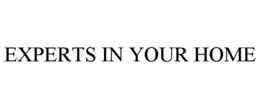 EXPERTS IN YOUR HOME trademark