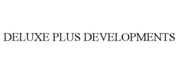 DELUXE PLUS DEVELOPMENTS trademark