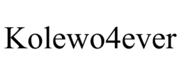 KOLEWO4EVER trademark