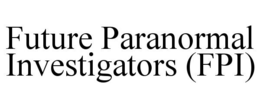 FUTURE PARANORMAL INVESTIGATORS (FPI) trademark
