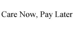 CARE NOW, PAY LATER trademark