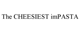 THE CHEESIEST IMPASTA trademark