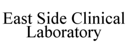 EAST SIDE CLINICAL LABORATORY trademark