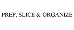 PREP, SLICE & ORGANIZE trademark