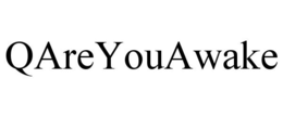QAREYOUAWAKE trademark