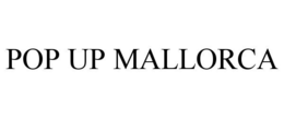 POP UP MALLORCA trademark