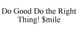 DO GOOD DO THE RIGHT THING! $MILE trademark