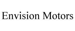 ENVISION MOTORS trademark