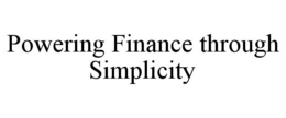 POWERING FINANCE THROUGH SIMPLICITY trademark