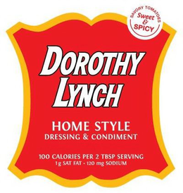 DOROTHY LYNCH HOME STYLE DRESSING & CONDIMENT 100 CALORIES PER 2 TBSP SERVING 1 G SAT FAT · 120 MG SODIUM SAVORY TOMATOES SWEET & SPICY trademark