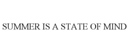 SUMMER IS A STATE OF MIND trademark