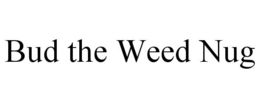 BUD THE WEED NUG trademark