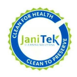 CLEAN FOR HEALTH JANITEK CLEANING SOLUTIONS CLEAN TO PRESERVE trademark