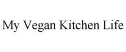 MY VEGAN KITCHEN LIFE trademark