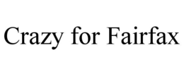 CRAZY FOR FAIRFAX trademark