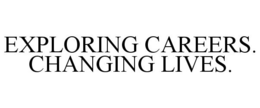 EXPLORING CAREERS. CHANGING LIVES. trademark