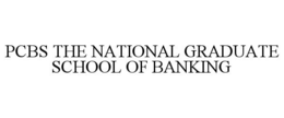 PCBS THE NATIONAL GRADUATE SCHOOL OF BANKING trademark