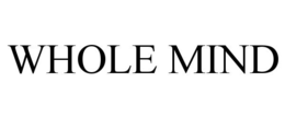 WHOLE MIND trademark