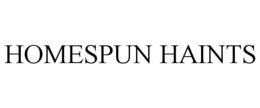 HOMESPUN HAINTS trademark
