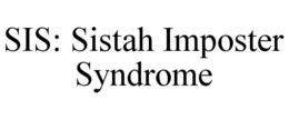 SIS: SISTAH IMPOSTER SYNDROME trademark