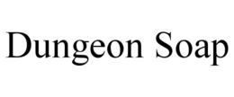 DUNGEON SOAP trademark