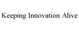 KEEPING INNOVATION ALIVE trademark
