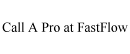 CALL A PRO AT FASTFLOW trademark