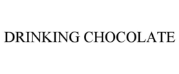 DRINKING CHOCOLATE trademark