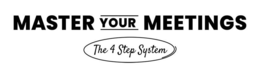 MASTER YOUR MEETINGS THE 4 STEP SYSTEM trademark