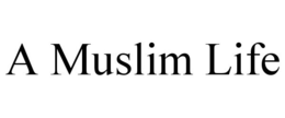 A MUSLIM LIFE trademark