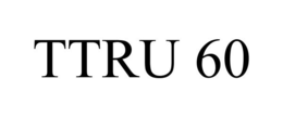 TTRU 60 trademark