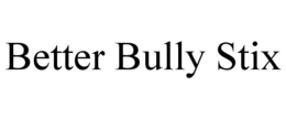 BETTER BULLY STIX trademark