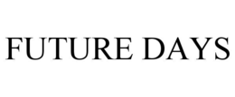 FUTURE DAYS trademark