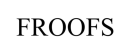 FROOFS trademark