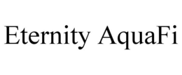 ETERNITY AQUAFI trademark