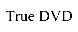 TRUE DVD trademark