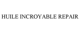 HUILE INCROYABLE REPAIR trademark