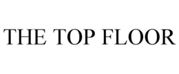 THE TOP FLOOR trademark