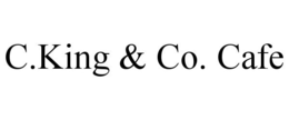 C.KING & CO. CAFE trademark