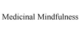 MEDICINAL MINDFULNESS trademark