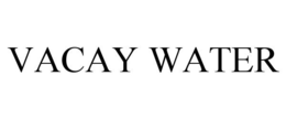 VACAY WATER trademark