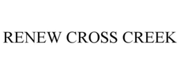 RENEW CROSS CREEK trademark