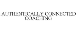 AUTHENTICALLY CONNECTED COACHING trademark
