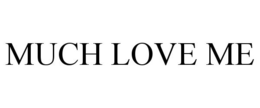 MUCH LOVE ME trademark