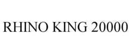 RHINO KING 20000 trademark